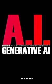 AI Foundations of Generative AI: Easy To Read Guide Introducing the Foundations Of Generative AI (English Edition)