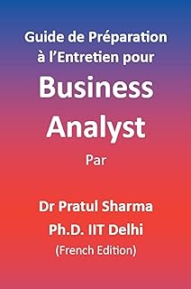 Guide de Préparation à l’Entretien pour Business Analyst: French Edition