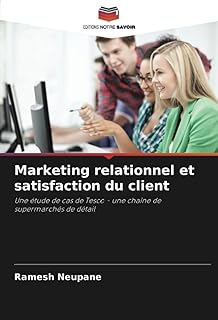 Marketing relationnel et satisfaction du client: Une étude de cas de Tesco - une chaîne de supermarchés de détail